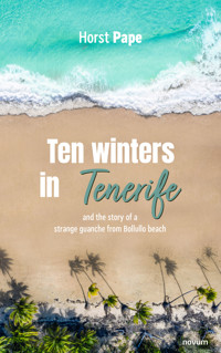 Ten winters in Tenerife - Horst Pape - E-Book