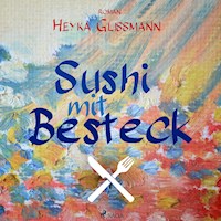 Sushi mit Besteck - Heyka Glißmann - Hörbuch