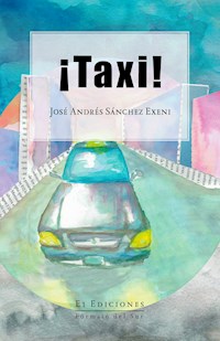 ¡Taxi! - José Andrés Sánchez Exeni - E-Book