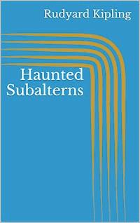 Haunted Subalterns - Rudyard Kipling - E-Book