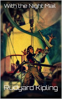With the Night Mail - Rudyard Kipling - E-Book