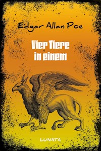 Vier Tiere in einem - Edgar Allan Poe - E-Book