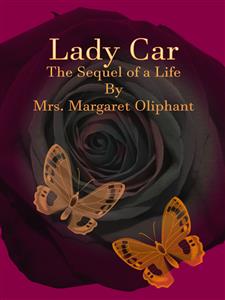 Lady Car - Mrs. Margaret Oliphant - E-Book