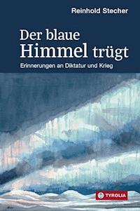 Der blaue Himmel trügt - Reinhold Stecher - E-Book