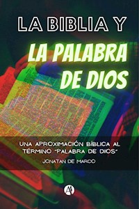 La Palabra de Dios y la Biblia - Jonatan De Marco - E-Book