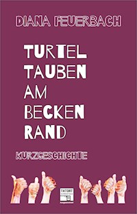 Turteltauben am Beckenrand - Diana Feuerbach - E-Book