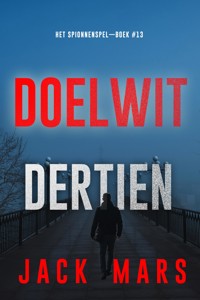 Doelwit Dertien (Het Spionnenspel—Boek #13) - Jack Mars - E-Book