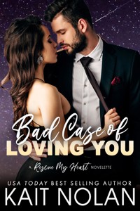 Bad Case of Loving You: A Rescue My Heart Prequel - Kait Nolan - E-Book