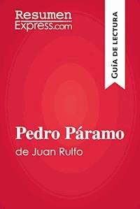 Pedro Páramo de Juan Rulfo (Guía de lectura) - ResumenExpress - E-Book