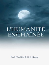L'Humanité enchaînée - Paul Féval fils - E-Book