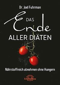 Das Ende aller Diäten - Joel Fuhrman - E-Book