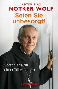 Seien Sie unbesorgt! - Abtprimas Notker Wolf - E-Book