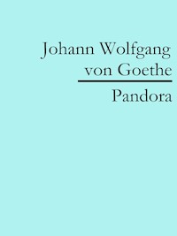Pandora - Johann Wolfgang von Goethe - E-Book