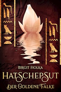 Hatschepsut. Der goldene Falke - Birgit Fiolka - E-Book