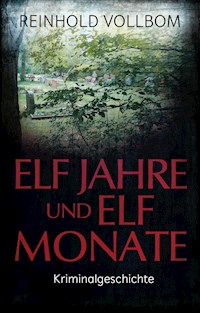 Elf Jahre und elf Monate - Reinhold Vollbom - E-Book