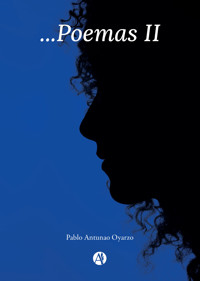 ...Poemas II - Pablo Alberto Antunao-Oyarzo - E-Book