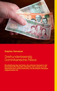 Dreihundertzwanzig Dominikanische Pesos - Stephan Ramsauer - E-Book