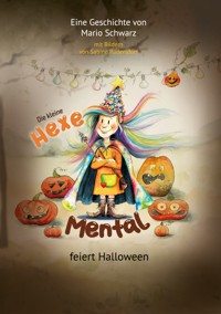 Die Kleine Hexe Mental feiert Halloween - Mario Schwarz - E-Book