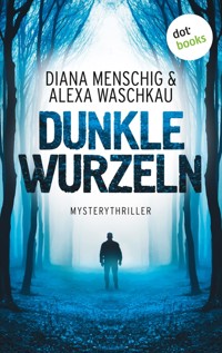 Dunkle Wurzeln - Diana Menschig - E-Book