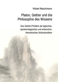 Platon, Gettier und die Philosophie des Wissens - Robert Maschmann - E-Book