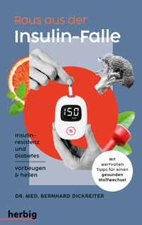 Raus aus der Insulin-Falle - Bernhard Dickreiter - E-Book