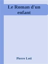 Le Roman d'un enfant - Pierre Loti - E-Book