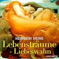 Lebensträume - Liebeswahn - Heinrich Heine - Hörbuch