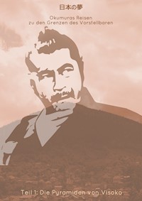 日本の夢 (Nihon no yume) - Okumuras Reisen zu den Grenzen des Vorstellbaren - Felinea ras Odras - E-Book