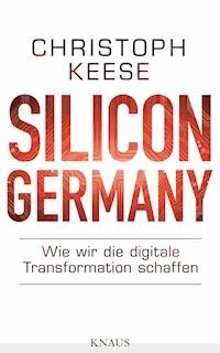 Silicon Germany - Christoph Keese - E-Book