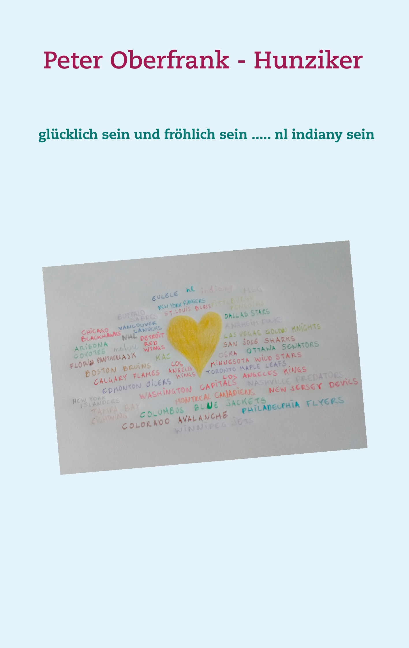 glücklich sein und fröhlich sein ..... nl indiany sein - Peter Oberfrank - Hunziker - E-Book