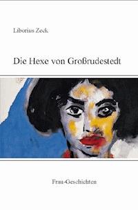 Die Hexe von Großrudestedt - Hans Heinrich - E-Book