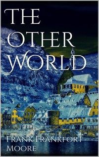 The Other World - Frank Frankfort Moore - E-Book