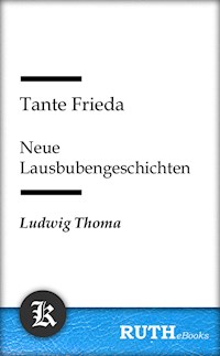 Tante Frieda - Neue Lausbubengeschichten - Ludwig Thoma - E-Book