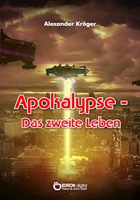 Apokalypse – Das zweite Leben - Alexander Kröger - E-Book