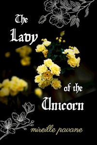 The Lady of the Unicorn - MIREILLE PAVANE - E-Book