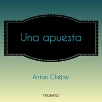 Una apuesta - Anton Chejov - Hörbuch