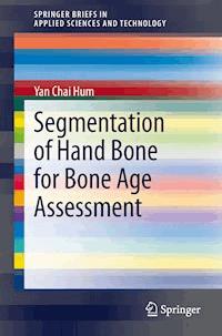 Segmentation of Hand Bone for Bone Age Assessment - Yan Chai Hum - E-Book
