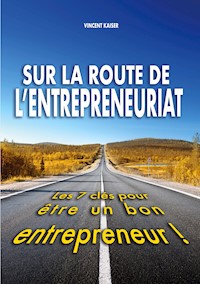 Sur la route de l'entrepreneuriat - Vincent Kaiser - E-Book