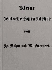 Kleine deutsche Sprachlehre - Steinert, W., Bohm, H. - kostenlos E-Book