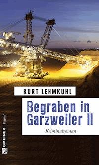 Begraben in Garzweiler II - Kurt Lehmkuhl - E-Book