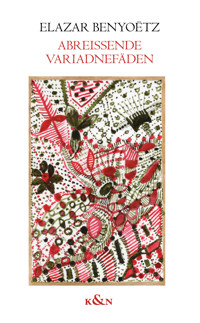 Abreißende Variadnefäden - Elazar Benyoetz - E-Book