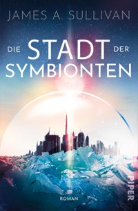 Die Stadt der Symbionten - James A. Sullivan - E-Book