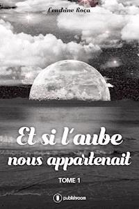 Et si l'aube nous appartenait - Cendrine Roca - E-Book