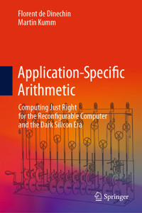 Application-Specific Arithmetic - Florent de Dinechin - E-Book