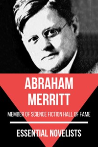 Essential Novelists - Abraham Merritt - Abraham Merritt - E-Book