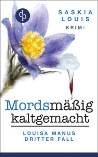 Mordsmäßig kaltgemacht - Saskia Louis - E-Book