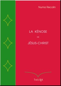 La Kénose de Jésus-Christ - Numa Recolin - E-Book
