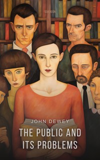 The Public and Its Problems - John Dewey - E-Book