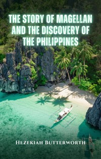 The Story of Magellan and The Discovery of the Philippines - Hezekiah Butterworth - E-Book