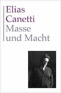 Gesammelte Werke Band 3: Masse und Macht - Elias Canetti - E-Book